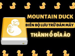 Mountain Duck – Gán Cloud thành Ổ cứng